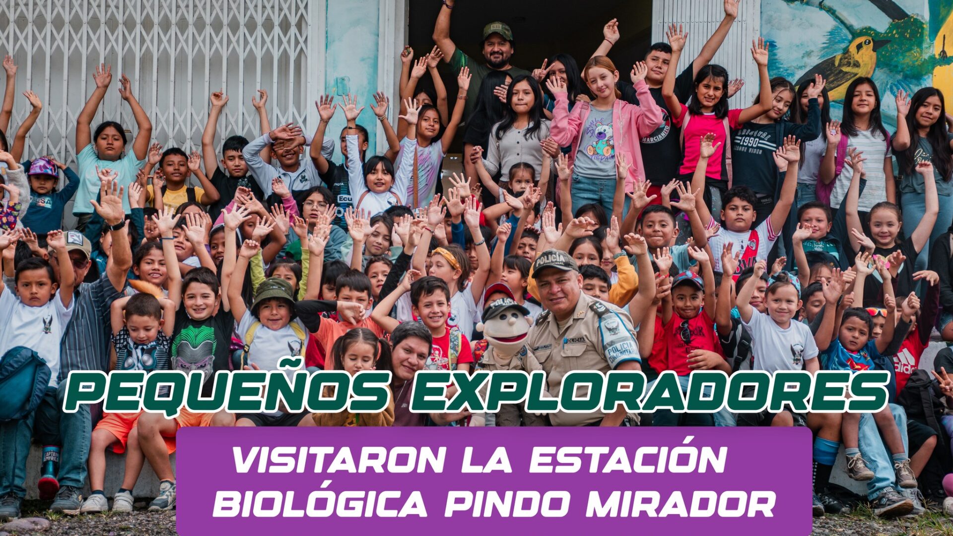 166 pequeños exploradores visitaron a la Estación Biológica Pindo Mirador